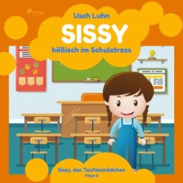 Sissy, das Teufelsmädchen, Folge 2: Sissy - höllisch im Schulstress (Ungekürzt) audiobook, Usch Luhn