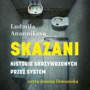 Skazani. Historie skrzywdzonych przez system, Ludmiła Anannikova
