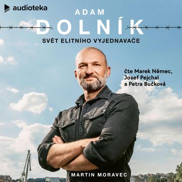 Adam Dolník: Svět elitního vyjednavače audiobook, Martin Moravec
