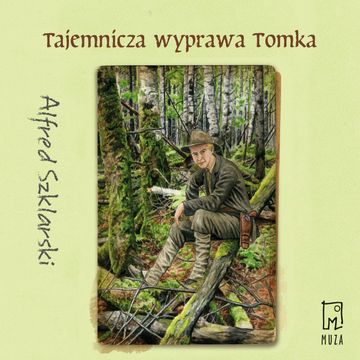 Tajemnicza wyprawa Tomka audiobook, Alfred Szklarski