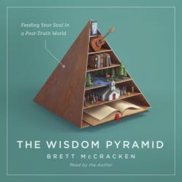 The Wisdom Pyramid audiobook, Brett McCracken