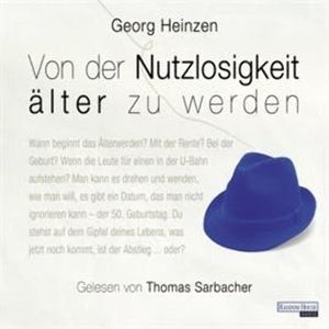 Von der Nutzlosigkeit, älter zu werden, Georg Heinzen
