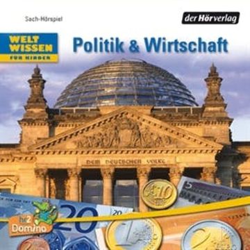 Weltwissen für Kinder: Politik & Wirtschaft audiobook, Niels Kaiser, Volker Dettmar