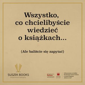 Wszystko, co chcielibyście wiedzieć o książkach…, Suszek Books sp. z o.o.