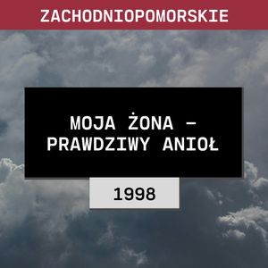 Zachodniopomorskie: Moja żona - prawdziwy anioł (1998) | Romana Smaczyńska, Aleksandra Orłowska