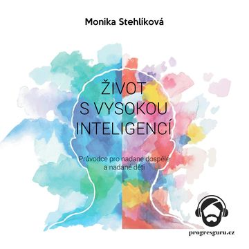 Život s vysokou inteligencí audiobook, Monika Stehlíková