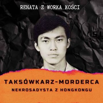 #38 Taksówkarz-morderca. Nekrosadysta z Hongkongu audiobook, Renata Kuryłowicz