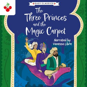 Arabian Nights: The Three Princes and the Magic Carpet - The Arabian Nights Children's Collection (Easy Classics) (Unabridged) audiobook, Kellie Jones