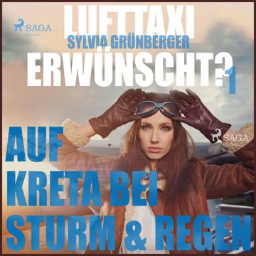 Auf Kreta bei Sturm und Regen (Lufttaxi gewünscht? 1) audiobook, Sylvia Grünberger