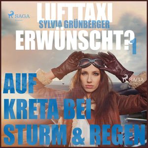 Auf Kreta bei Sturm und Regen (Lufttaxi gewünscht? 1), Sylvia Grünberger
