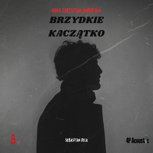 Brzydkie kaczątko. Baśnie dla dorosłych, Hans Christian Andersen