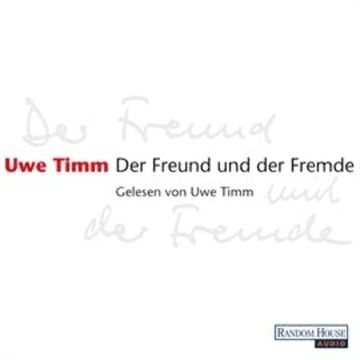 Der Freund und der Fremde audiobook, Uwe Timm