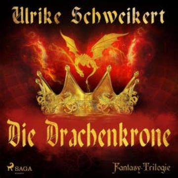 Die Drachenkrone - Die Drachenkronen-Trilogie 1 (Ungekürzt) audiobook, Ulrike Schweikert