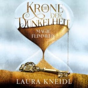 Die Krone der Dunkelheit 2: Magieflimmern, Laura Kneidl