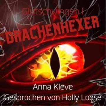Drachenhexer - Glutschwingen, Band 1 (ungekürzt) audiobook, Anna Kleve