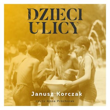 Dzieci ulicy audiobook, Janusz Korczak