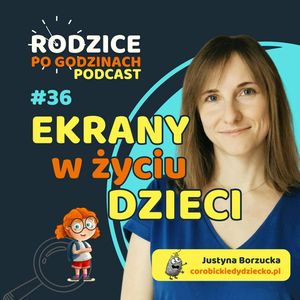 Ekrany w życiu dzieci | Kiedy i jak wprowadzać technologię? | Rodzice Po Godzinach, Maja Strzałkowska