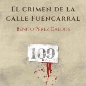 El crimen de la calle Fuencarral, Benito Pérez Galdós