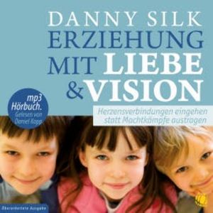 Erziehung mit Liebe und Vision (Download), Danny Silk