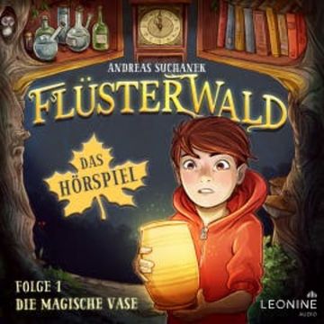 Flüsterwald - Das Hörspiel: Die magische Vase (Folge 1) audiobook, Andreas Suchanek