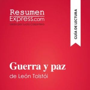 Guerra y paz de León Tolstói (Guía de lectura), ResumenExpress