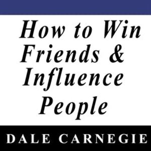 How to Win Friends & Influence People, Dale Carnegie