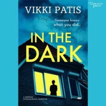 In the Dark - A Gripping Psychological Suspense (Unabridged) audiobook, Vikki Patis