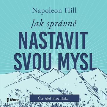 Jak správně nastavit svou mysl, Napoleon Hill