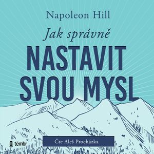 Jak správně nastavit svou mysl, Napoleon Hill