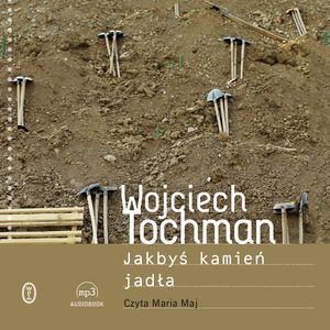 Jakbyś kamień jadła, Wojciech Tochman