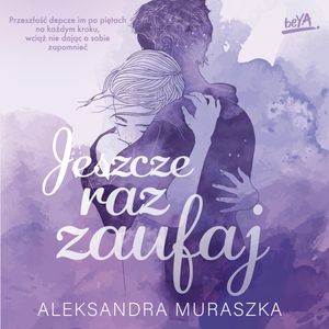Jeszcze raz zaufaj, Aleksandra Muraszka