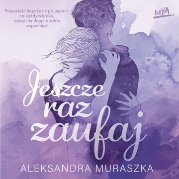 Jeszcze raz zaufaj audiobook, Aleksandra Muraszka