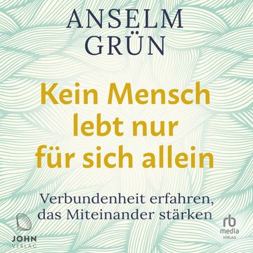 Kein Mensch lebt nur für sich allein audiobook, Anselm Grün