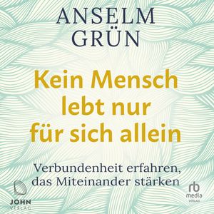 Kein Mensch lebt nur für sich allein, Anselm Grün