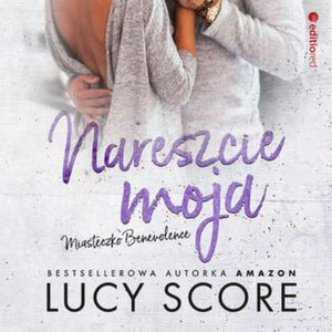 Nareszcie moja. Miasteczko Benevolence, Lucy Score