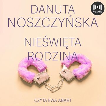 Nieświęta rodzina audiobook, Danuta Noszczyńska
