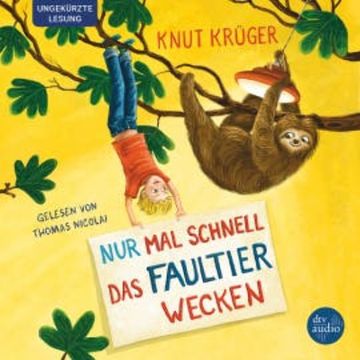 Nur mal schnell das Faultier wecken audiobook, Knut Krüger