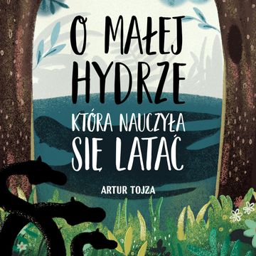 O Małej Hydrze, która nauczyła się latać audiobook, Artur Tojza