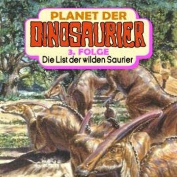 Planet der Dinosaurier, Folge 3: Die List der wilden Saurier audiobook, Hedda Kehrhahn