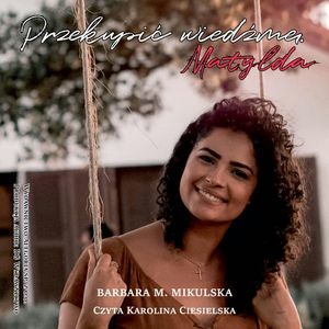 Przekupić Wiedźmę. Matylda, Barbara Mikulska