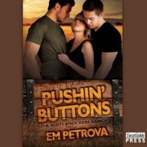 Pushin' Buttons - The Boot Knockers Ranch, Book 1 (Unabridged), Em Petrova