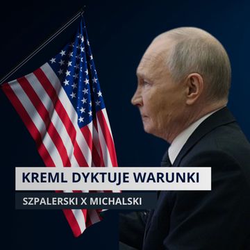 Rosja wymusza ustępstwa? Witkoff: figura czy narzędzie? | Szpalerski x Michalski audiobook, Mateusz Grzeszczuk