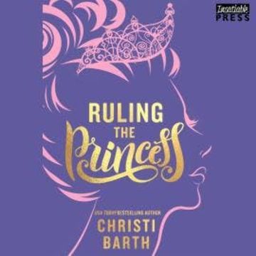 Ruling the Princess - Sexy Misadventures of Royals, Book 2 (Unabridged) audiobook, Christi Barth