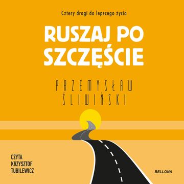 Ruszaj po szczęście. Cztery drogi do lepszego życia, Przemysław Śliwiński