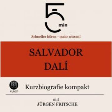 Salvador Dalì: Kurzbiografie kompakt audiobook, 5 Minuten