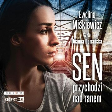 Sen przychodzi nad ranem audiobook, Ewelina Miśkiewicz
