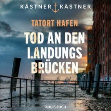 Tatort Hafen - Tod an den Landungsbrücken audiobook, Kästner and Kästner