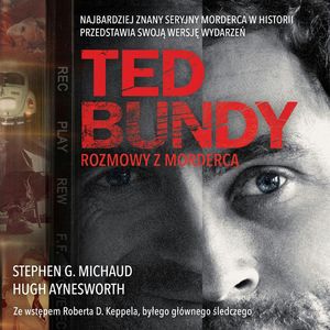 Ted Bundy. Rozmowy z mordercą, Hugh Aynesworth, Stephen G. Michaud
