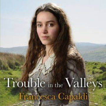 Trouble in the Valleys audiobook, Francesca Capaldi