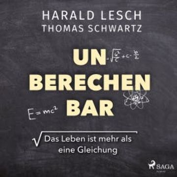 Unberechenbar: Das Leben ist mehr als eine Gleichung audiobook, Harald Lesch